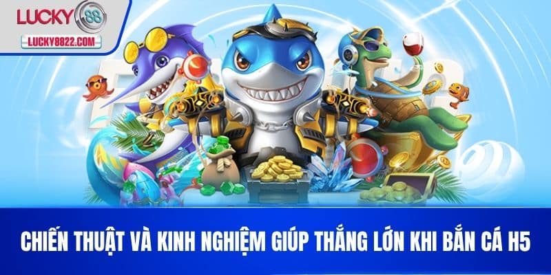 Bắn Cá H5 - Trải Nghiệm Game Bắn Cá Trực Tuyến Hấp Dẫn Nhất Hiện Nay! 4 Chiến thuật và kinh nghiệm giúp thắng lớn khi bắn cá h5