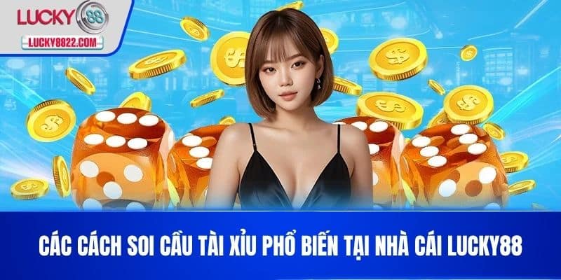 Cách Soi Cầu Tài Xỉu - Bí Quyết Chiến Thắng Hiệu Quả Trong Game Cá Cược 3 Các Cách soi cầu tài xỉu phổ biến tại nhà cái LUCKY88