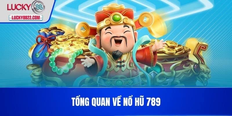 Nổ Hũ 789 - Cách Chơi Và Mẹo Thắng Lớn Trong Game Slot Online 2 Tổng quan về nổ hũ 789