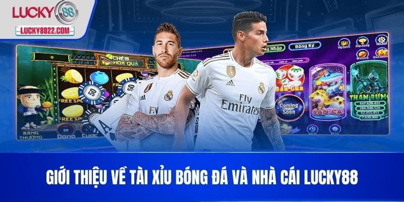Tài Xỉu Bóng Đá - Hướng Dẫn Chơi Và Mẹo Thắng Lớn Cho Cược Thủ 2 Giới thiệu về tài xỉu bóng đá và nhà cái LUCKY88