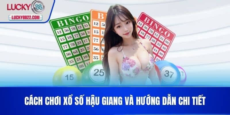 Xổ Số Hậu Giang - Kết Quả, Thông Tin Và Phân Tích Mới Nhất Hôm Nay! 3 Cách chơi xổ số Hậu Giang và hướng dẫn chi tiết