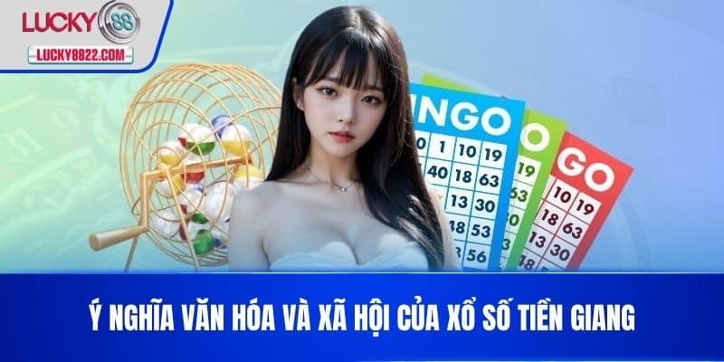 Xổ Số Tiền Giang - Kết Quả Và Thông Tin Mới Nhất Hôm Nay 4 Ý nghĩa văn hóa và xã hội của xổ số Tiền Giang